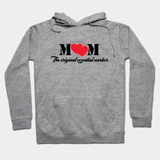 Mom the original essential worker / gift for mother's day Hoodie